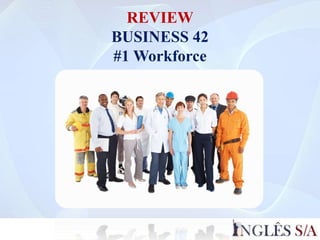 REVIEW
BUSINESS 42
#1 Workforce
 