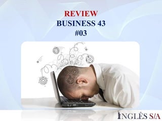REVIEW
BUSINESS 43
#03
 