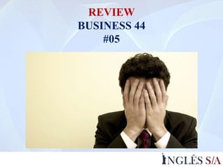 REVIEW
BUSINESS 44
#05
 