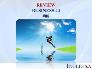 REVIEW
BUSINESS 44
#08
 