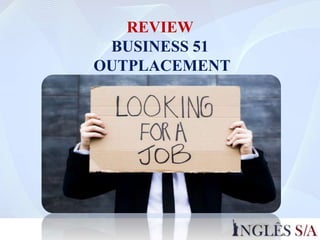 REVIEW
BUSINESS 51
OUTPLACEMENT
 