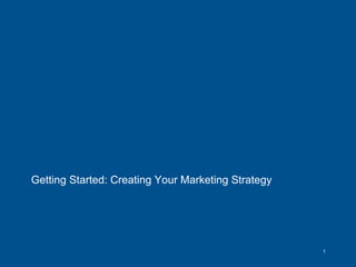 Getting Started: Creating Your Marketing Strategy 