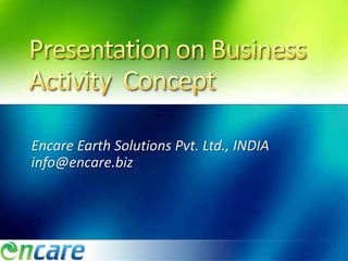Encare Earth Solutions Pvt. Ltd., INDIA
info@encare.biz
 