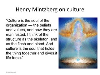 © Linda Gorchels
Culture is
the soul.
 