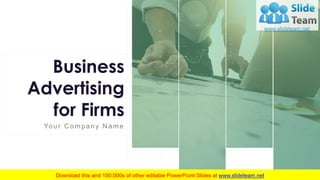 Business
Advertising
for Firms
Your C ompany N ame
 
