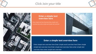 Click Join your title
Enter simple text here Overview Enter simple word
overview Here enter simple and simple text overview
Enter simple text overview here Enter simple word overview here Enter simple
simple text overview here Enter simple text overview Here enter simple text
overview Here enter simple text overview
Enter a simple text
overview here
Enter a simple text overview here
 