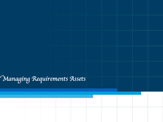 Managing Requirements Assets
 