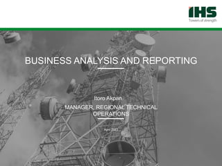 April 2023
MANAGER, REGIONAL TECHNICAL
OPERATIONS
BUSINESS ANALYSIS AND REPORTING
Itoro Akpan
 