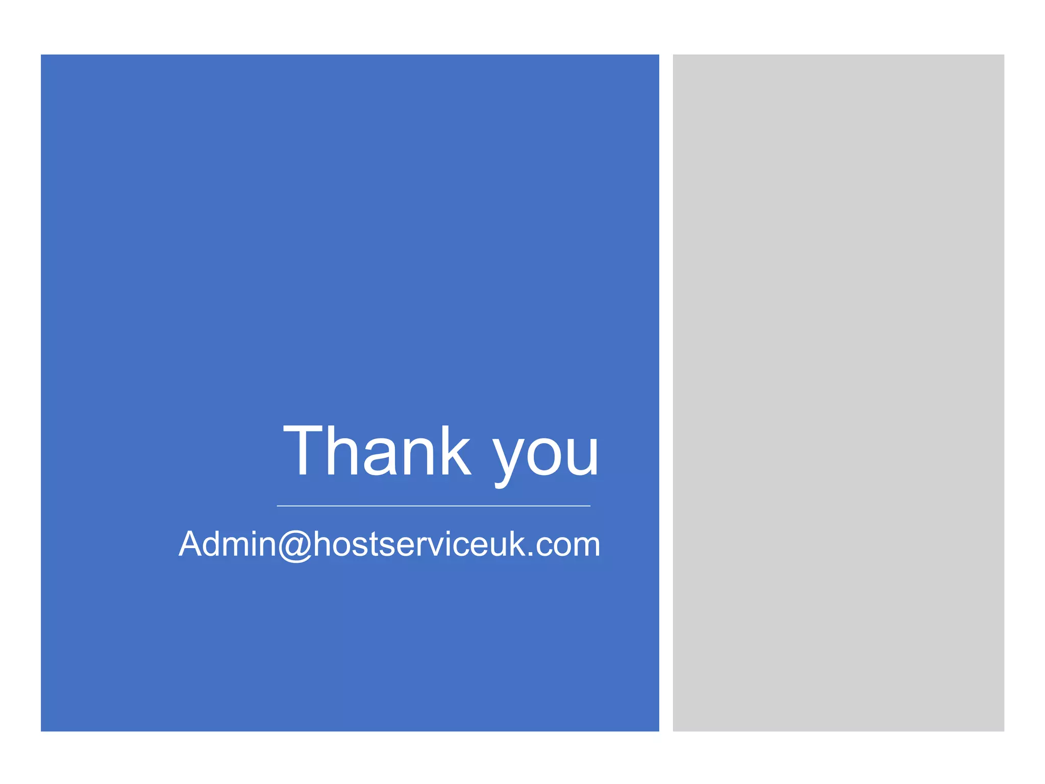 Thank you
Admin@hostserviceuk.com
 