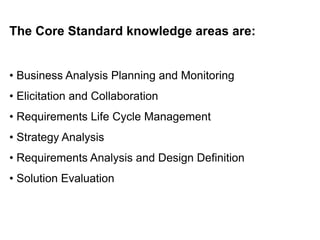 Business Analysis Core Standard Knowledge Areas | PPTX