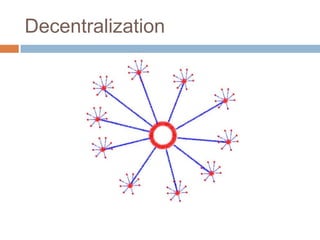 Decentralization
 