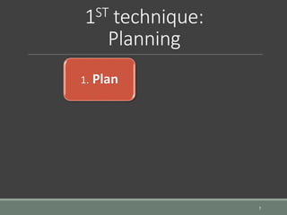 1ST technique:
Planning
7
1. Plan
 