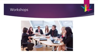 Workshops
 