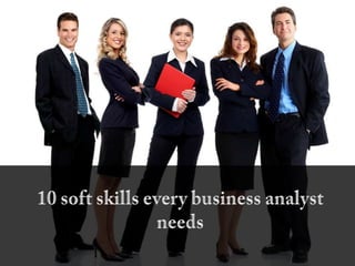 10 soft skills every business analyst needs 