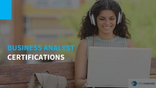1
BUSINESS ANALYST
CERTIFICATIONS
 