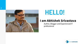 HELLO!
I am Abhishek Srivastava
Author, Blogger and Experienced IT
professional
2
 