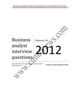 Business analyst interview questions www.cinterviews.com




Business                              February 18




                                      2012
analyst
interview
questions
www.cinterviews.com is the Best interview questions
and answers site                                      www.cinterviews.com
 