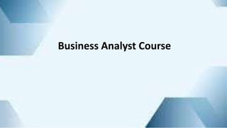 Business Analyst Course
 