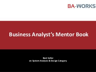 Business Analyst’s Mentor Book

Best Seller
on System Analysis & Design Category

 
