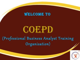 Welcome to

coePD

(Professional Business Analyst Training
Organisation)

 