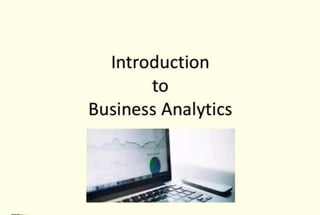 Introduction
to
Business Analytics
 