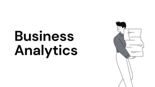 Business
Analytics
 
