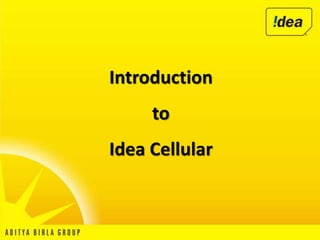 Introduction
to
Idea Cellular
 