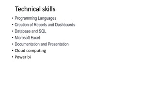 Technical skills
• Programming Languages
• Creation of Reports and Dashboards
• Database and SQL
• Microsoft Excel
• Docum...