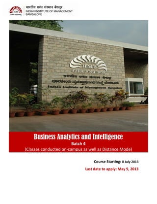 Course Starting: 8 July 2013
Last date to apply: May 9, 2013
Business Analytics and Intelligence
Batch 4
(Classes conducted on-campus as well as Distance Mode)
 