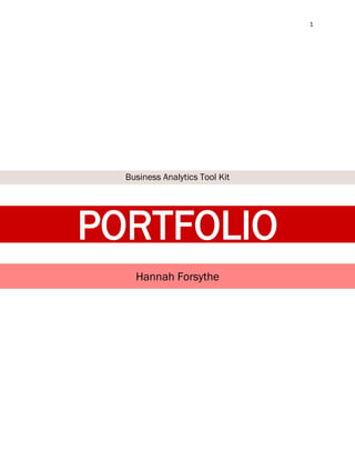 1
Business Analytics Tool Kit
PORTFOLIO
Hannah Forsythe
 