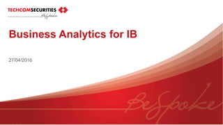 Business Analytics for IB
27/04/2016
 