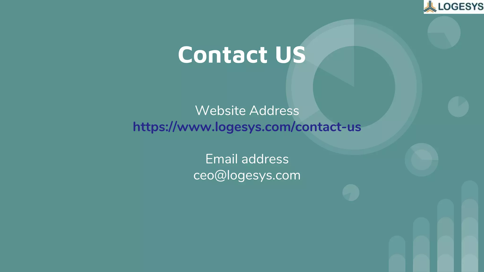 Contact US
Website Address
https://www.logesys.com/contact-us
Email address
ceo@logesys.com
 