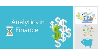 Analytics in
Finance
 