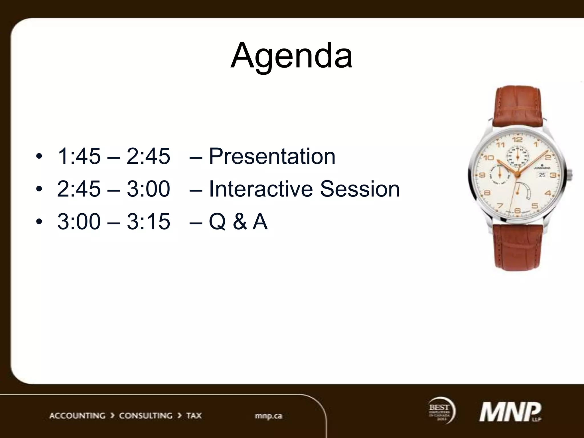 Agenda
• 1:45 – 2:45 – Presentation
• 2:45 – 3:00 – Interactive Session
• 3:00 – 3:15 – Q & A

 