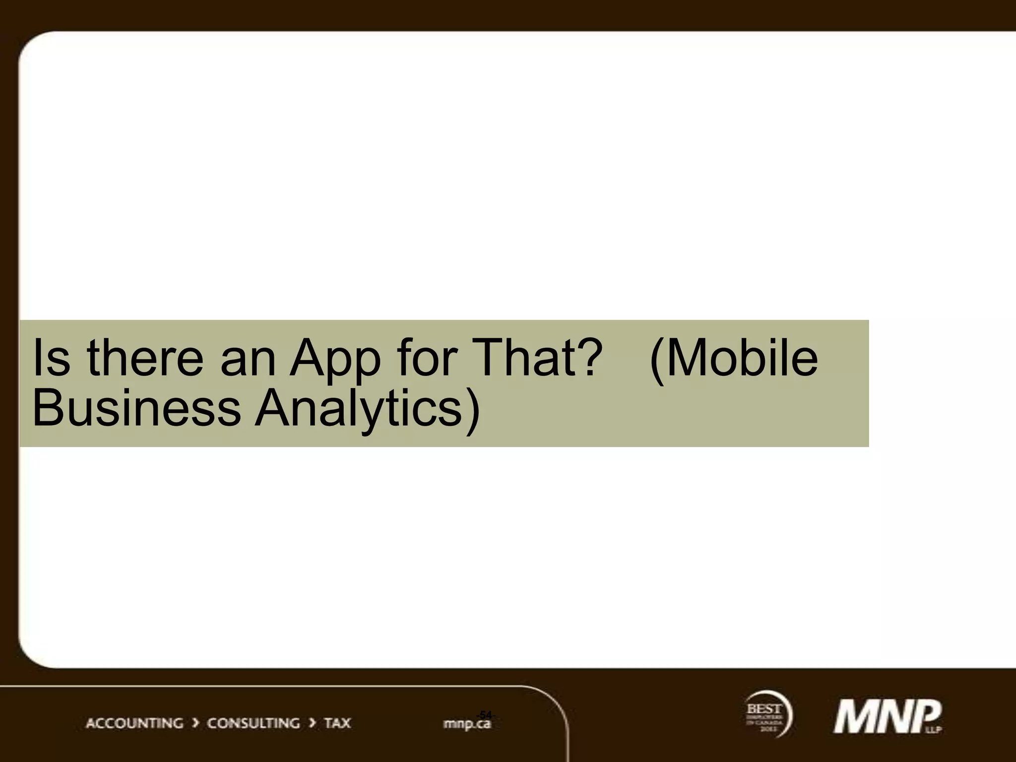 Is there an App for That? (Mobile
Business Analytics)

-54-

 