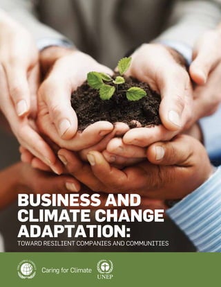 Business and 
Climate Change 
Adaptation: 
Toward Resilient Companies and Communities 
 