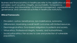Ethical Principles and Challenges in Healthcare Business and Finance | PPTX