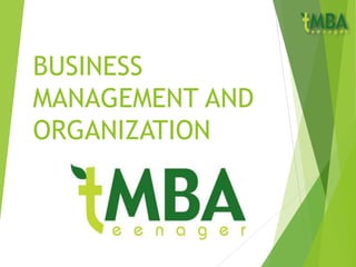BUSINESS
MANAGEMENT AND
ORGANIZATION
 