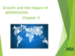 Growth and the impact of
globalization
Chapter 4
 