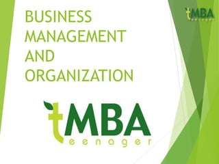 BUSINESS
MANAGEMENT
AND
ORGANIZATION
 