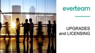 UPGRADES
and LICENSING
 