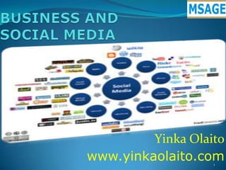 BUSINESS AND SOCIAL MEDIA YinkaOlaito www.yinkaolaito.com 1 
