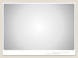 3/14/2020
Monica - Economic and Social
Environment
 