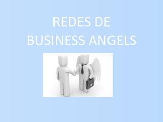 REDES DE 
BUSINESS ANGELS
 