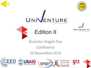 Copyright@Carthage Business Angels 2014 
Edition II 
Business Angels Day 
Conférence 
20 Novembre 2014 
 