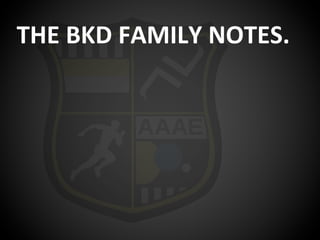 THE BKD FAMILY NOTES.
 