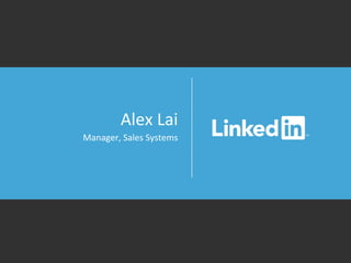 Alex	
  Lai	
  
Manager,	
  Sales	
  Systems	
  
 