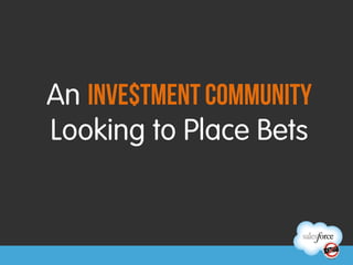 An Inve$tment Community
Looking to Place Bets
 