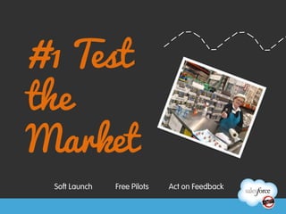 Soft Launch   Free Pilots   Act on Feedback
 