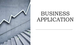 BUSINESS
APPLICATION
 